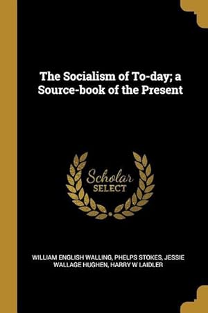 Bild des Verkufers fr The Socialism of To-day a Source-book of the Present zum Verkauf von moluna