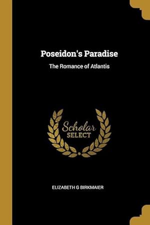 Image du vendeur pour Poseidon\ s Paradise: The Romance of Atlantis mis en vente par moluna