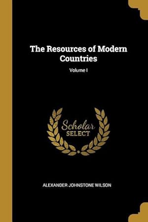 Bild des Verkufers fr The Resources of Modern Countries Volume I zum Verkauf von moluna