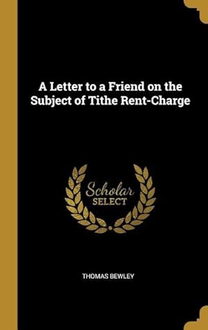 Bild des Verk�ufers f�r A Letter to a Friend on the Subject of Tithe Rent-Charge zum Verkauf von moluna