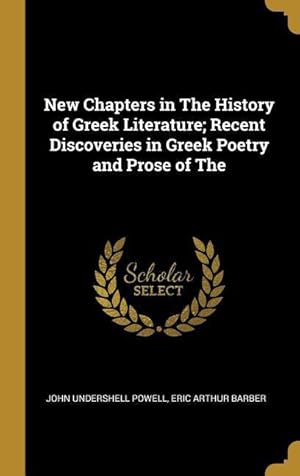 Bild des Verkufers fr New Chapters in The History of Greek Literature Recent Discoveries in Greek Poetry and Prose of The zum Verkauf von moluna