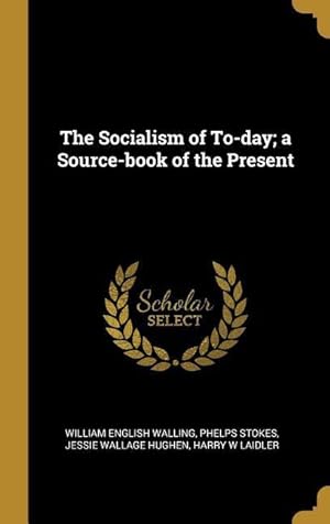Bild des Verkufers fr The Socialism of To-day a Source-book of the Present zum Verkauf von moluna