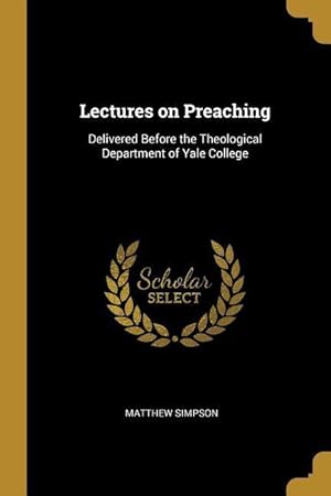 Bild des Verkufers fr Lectures on Preaching: Delivered Before the Theological Department of Yale College zum Verkauf von moluna