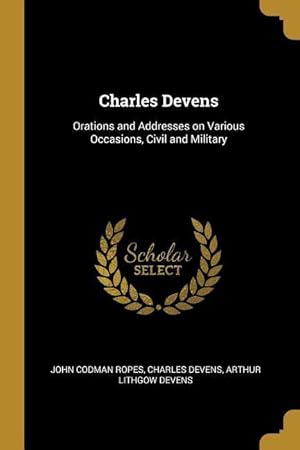 Immagine del venditore per Charles Devens: Orations and Addresses on Various Occasions, Civil and Military venduto da moluna