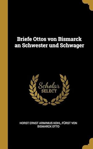 Bild des Verkufers fr Briefe Ottos Von Bismarck an Schwester Und Schwager zum Verkauf von moluna