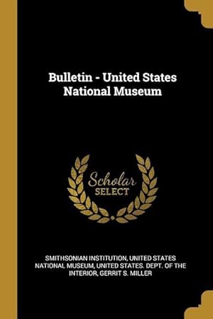 Bild des Verkufers fr Bulletin - United States National Museum zum Verkauf von moluna