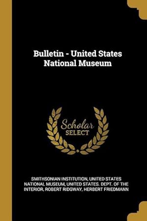 Bild des Verkufers fr Bulletin - United States National Museum zum Verkauf von moluna