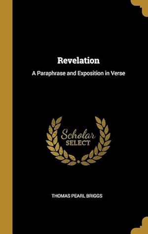 Bild des Verkufers fr Revelation: A Paraphrase and Exposition in Verse zum Verkauf von moluna