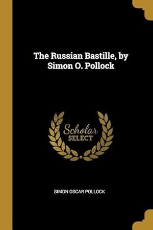 Seller image for The Russian Bastille, by Simon O. Pollock for sale by moluna