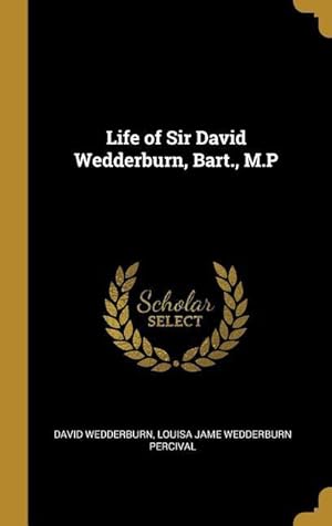 Bild des Verkufers fr Life of Sir David Wedderburn, Bart., M.P zum Verkauf von moluna