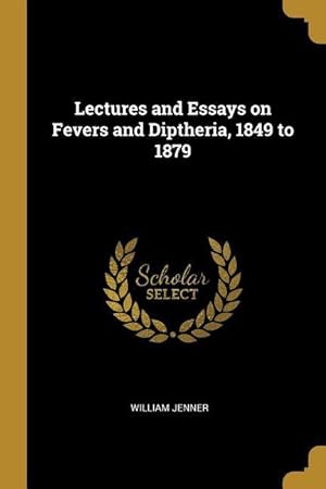 Bild des Verkufers fr Lectures and Essays on Fevers and Diptheria, 1849 to 1879 zum Verkauf von moluna