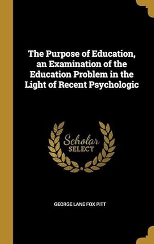 Bild des Verkufers fr The Purpose of Education, an Examination of the Education Problem in the Light of Recent Psychologic zum Verkauf von moluna