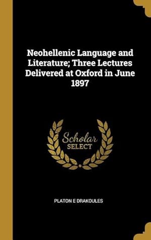 Imagen del vendedor de Neohellenic Language and Literature Three Lectures Delivered at Oxford in June 1897 a la venta por moluna