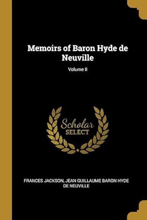 Bild des Verkufers fr Memoirs of Baron Hyde de Neuville Volume II zum Verkauf von moluna