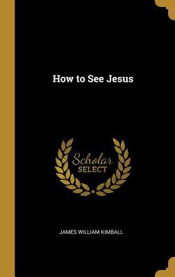 Bild des Verkufers fr How to See Jesus zum Verkauf von moluna