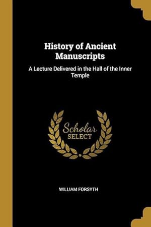 Bild des Verkufers fr History of Ancient Manuscripts: A Lecture Delivered in the Hall of the Inner Temple zum Verkauf von moluna