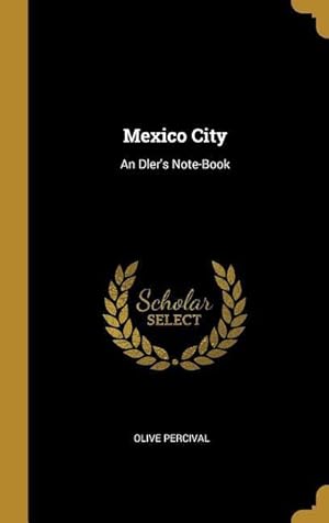 Bild des Verkufers fr Mexico City: An Dler\ s Note-Book zum Verkauf von moluna