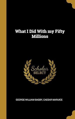 Bild des Verkufers fr What I Did With my Fifty Millions zum Verkauf von moluna