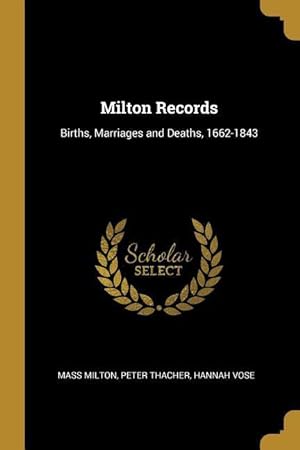 Image du vendeur pour Milton Records: Births, Marriages and Deaths, 1662-1843 mis en vente par moluna