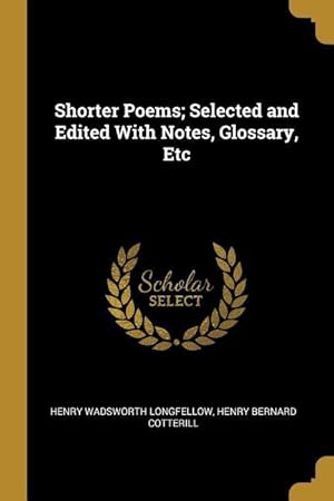 Bild des Verkufers fr Shorter Poems Selected and Edited With Notes, Glossary, Etc zum Verkauf von moluna