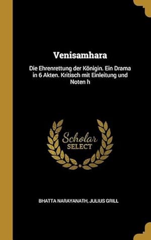 Bild des Verkufers fr Venisamhara: Die Ehrenrettung der Koenigin. Ein Drama in 6 Akten. Kritisch mit Einleitung und Noten h zum Verkauf von moluna