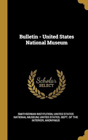 Bild des Verkufers fr Bulletin - United States National Museum zum Verkauf von moluna