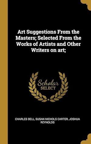 Bild des Verkufers fr Art Suggestions From the Masters Selected From the Works of Artists and Other Writers on art zum Verkauf von moluna