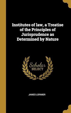 Bild des Verkufers fr Institutes of law, a Treatise of the Principles of Jurisprudence as Determined by Nature zum Verkauf von moluna