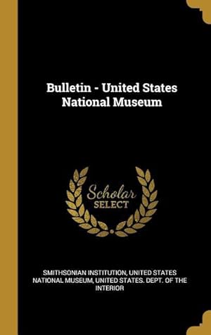 Bild des Verkufers fr Bulletin - United States National Museum zum Verkauf von moluna