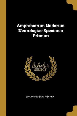 Bild des Verkufers fr Amphibiorum Nudorum Neurologiae Specimen Primum zum Verkauf von moluna