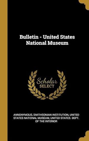 Bild des Verkufers fr Bulletin - United States National Museum zum Verkauf von moluna