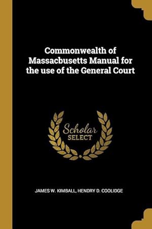 Bild des Verkufers fr Commonwealth of Massacbusetts Manual for the use of the General Court zum Verkauf von moluna