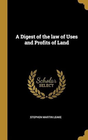 Seller image for A Digest of the law of Uses and Profits of Land for sale by moluna