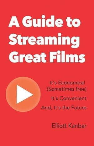 Immagine del venditore per A Guide to Streaming Great Films: It\ s Economical (Sometimes free) It\ s Convenient And, It\ s the Future venduto da moluna