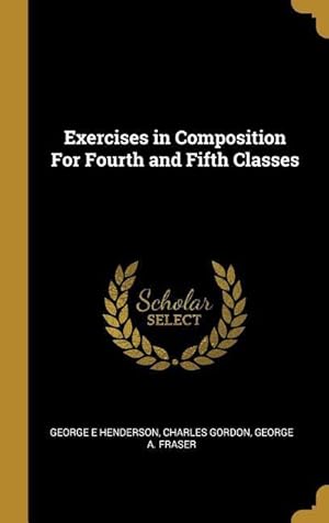 Bild des Verkufers fr Exercises in Composition For Fourth and Fifth Classes zum Verkauf von moluna