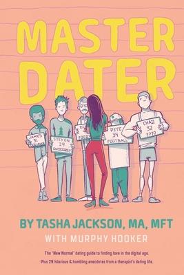 Bild des Verkufers fr Master Dater: The \ New Normal\ Dating Guide for Finding Love In the Digital Age Plus 29 Hilarious & Humbling Anecdotes from a Therap zum Verkauf von moluna