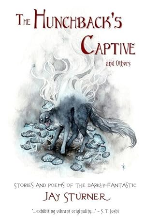 Image du vendeur pour The Hunchback\ s Captive and Others: Stories and Poems of the Darkly Fantastic mis en vente par moluna