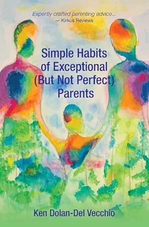 Bild des Verkufers fr Simple Habits of Exceptional (But Not Perfect) Parents zum Verkauf von moluna
