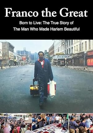 Bild des Verkufers fr Franco The Great: Born to Live: The True Story of The Man Who Made Harlem Beautiful zum Verkauf von moluna