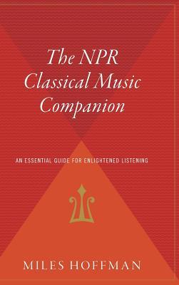Bild des Verkufers fr The NPR Classical Music Companion: An Essential Guide for Enlightened Listening zum Verkauf von moluna