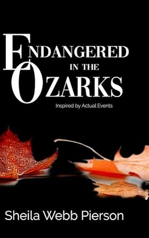 Imagen del vendedor de Endangered in the Ozarks: Inspired by Actual Events a la venta por moluna