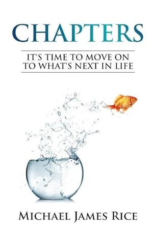 Bild des Verkufers fr Chapters: It\ s Time To Move On To What\ s Next In Life zum Verkauf von moluna