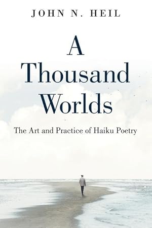 Immagine del venditore per A Thousand Worlds: The Art and Practice of Haiku Poetry venduto da moluna