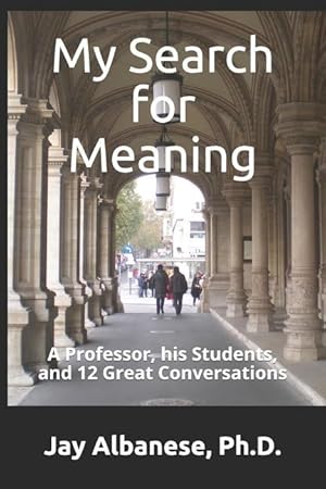 Bild des Verkufers fr My Search for Meaning: A Professor, his Students, and 12 Great Conversations zum Verkauf von moluna