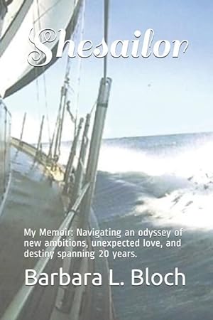 Bild des Verkufers fr Shesailor: My Memoir: Navigating an odyssey of new ambitions, unexpected love, and destiny spanning 20 years. zum Verkauf von moluna