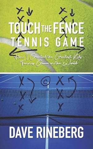 Bild des Verkufers fr Touch the Fence Tennis Game: How I Created the Greatest Kids\ Tennis Game in the World zum Verkauf von moluna