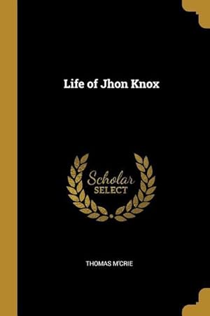 Bild des Verkufers fr Life of Jhon Knox zum Verkauf von moluna