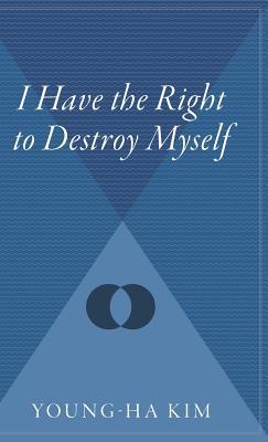 Imagen del vendedor de I Have the Right to Destroy Myself a la venta por moluna