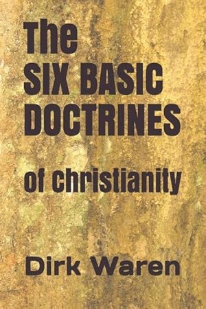 Bild des Verkufers fr The SIX BASIC DOCTRINES: of Christianity zum Verkauf von moluna