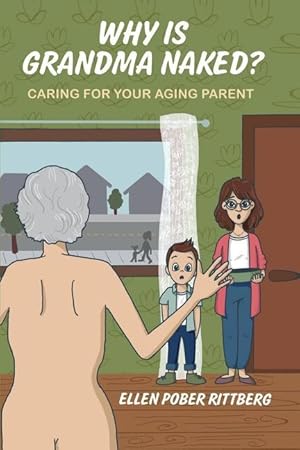 Bild des Verkufers fr Why Is Grandma Naked?: Caring for Your Aging Parent zum Verkauf von moluna